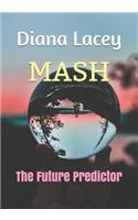 MASH: The Future Predictor