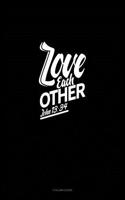 Love Each Other - John 13: 34: 3 Column Ledger