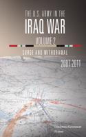 The U.S. Army in the Iraq War Volume 2: Surge and Withdrawal 2007 - 2011