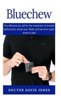 Bluechew: The Effective Sex Pill for the Treatment of Erectile Dysfunction, Boost Your Libido and Become Super Active in Bed.