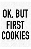 Ok, But First Cookies