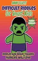 Difficult Riddles for Smart Kids - Funny Riddles - Riddles and Brain Teasers Families Will Love: Riddles And Brain Teasers Families Will Love - Difficult Riddles for Smart Kids(1 Riddles for Smart Kids)