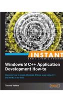 Instant Windows 8 C++ Application Development How-to