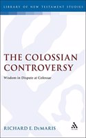 The Colossian Controversy: Wisdom in Dispute at Colossae: No. 96. (Journal for the Study of the New Testament Supplement S.)