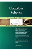 Ubiquitous Robotics A Complete Guide - 2020 Edition