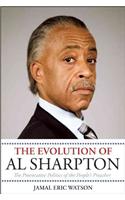 The Evolution of Al Sharpton: The Provocative Politics of the People's Preacher