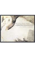 The Artists Field Guide to Greater Yellowstone: (English)