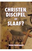 Christen, Discipel or Slaaf?