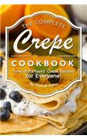Complete Crepe Cookbook: Tons of Fantastic Crepe Recipes for Everyone!