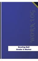 Bowling Ball Grader & Marker Work Log: Work Journal, Work Diary, Log - 126 pages, 6 x 9 inches