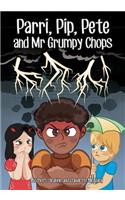 Parri, Pip, Pete and MR Grumpy Chops