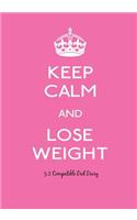 Keep Calm and Lose Weight - 5: 2 Compatible: 5:2 Compatible Diet Diary, Food Diary, Journal, Perfect Bound, 143 Pages, Book Size 7 x 10, Meal Planner, Notes, To Do, Beverage Track