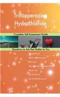 Trifluoperazine Hydrochloride; Complete Self-Assessment Guide