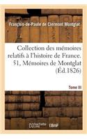 Collection Des Mémoires Relatifs À l'Histoire de France. 51, Mémoires de Montglat T03