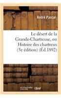 Désert de la Grande-Chartreuse, Ou Histoire Des Chartreux