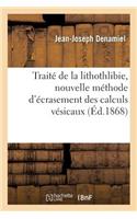 Traité de la Lithothlibie, Nouvelle Méthode d'Écrasement Des Calculs Vésicaux