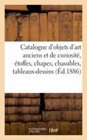 Catalogue d'objets d'art anciens et de curiosité, étoffes, chapes, chasubles, tableaux-dessins