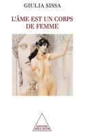 Soul is a Feminine Being / L'Âme est un corps de femme