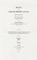 Recueil des actes de Philippe Auguste, roi de France. Tome VI: Lettres mises sous le nom de Philippe Auguste dans les recueils de formulaires d'école ou pouvant être considérées, quoique anonymes, comme lui ayan(0 Chartes et Diplômes Relatifs à l'Histoire de France)