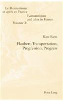 Flaubert: Transportation, Progression, Progress: Transportation, Progression, Progress