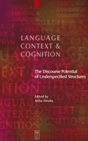 The Discourse Potential of Underspecified Structures: (8 Language, Context and Cognition)