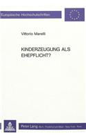 Kinderzeugung als Ehepflicht?: Auslegung Und Inhaltsbestimmung Des Begriffes «Eheliche Gemeinschaft» (Art. 159 Abs. 1 Zgb), Untersucht Anhand Der Frage Nach Einer Kinderzeugungspf