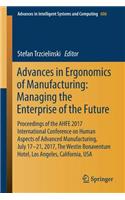 Advances in Ergonomics of Manufacturing: Managing the Enterprise of the Future