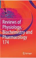 Reviews of Physiology, Biochemistry and Pharmacology Vol. 174