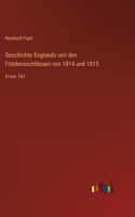 Geschichte Englands seit den Friedensschlüssen von 1814 und 1815: Erster Teil