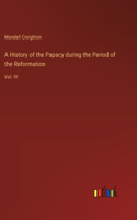 History of the Papacy during the Period of the Reformation