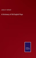 A Dictionary of Old English Plays
