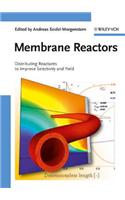 Membrane Reactors: Distributing Reactants to Improve Selectivity and Yield