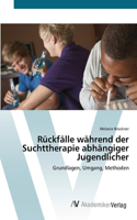 Rückfälle während der Suchttherapie abhängiger Jugendlicher