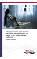 Habilidades resilientes en mujeres en situación de violencia
