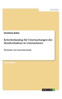 Kriterienkatalog für Untersuchungen des Moralverhaltens in Unternehmen