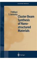 Cluster Beam Synthesis of Nanostructured Materials