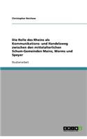 Die Rolle des Rheins als Kommunikations- und Handelsweg zwischen den mittelalterlichen Schum-Gemeinden Mainz, Worms und Speyer