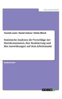 Statistische Analysen der Vorschläge der Hartzkommission, ihre Realisierung und ihre Auswirkungen auf dem Arbeitsmarkt