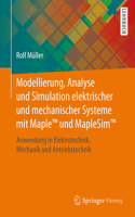 Modellierung, Analyse Und Simulation Elektrischer Und Mechanischer Systeme Mit Maple(tm) Und Maplesim(tm)