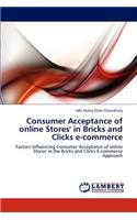 Consumer Acceptance of online Stores' in Bricks and Clicks e-commerce