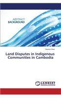 Land Disputes in Indigenous Communities in Cambodia