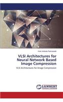 VLSI Architectures for Neural Network Based Image Compression