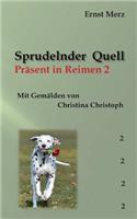 Sprudelnder Quell: Präsent in Reimen 2(German)