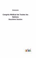 Congrès Médical de Toutes les Nations: Deuxième Session