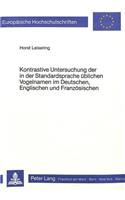 Kontrastive Untersuchung Der in Der Standardsprache Ueblichen Vogelnamen Im Deutschen, Englischen Und Franzoesischen: (793 Europaeische Hochschulschriften / European University Studie)