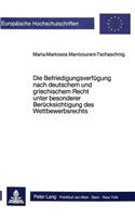 Die Befriedigungsverfuegung Nach Deutschem Und Griechischem Recht Unter Besonderer Beruecksichtigung Des Wettbewerbsrechts: Vom Summarischen Vorlaeufigen Zum Beschleunigten Endgueltigen Rechtsschutz?(556 Europaeische Hochschulschriften Recht)