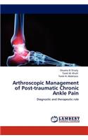 Arthroscopic Management of Post-traumatic Chronic Ankle Pain
