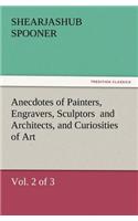 Anecdotes of Painters, Engravers, Sculptors and Architects, and Curiosities of Art, (Vol. 2 of 3)