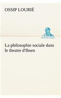 La philosophie sociale dans le theatre d'Ibsen