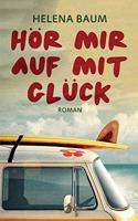 Hor mir auf mit Gluck